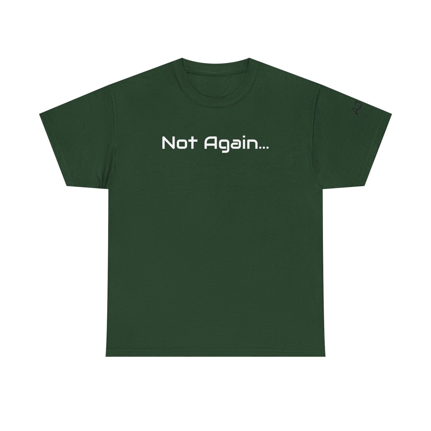 Not Again Tee Shirt