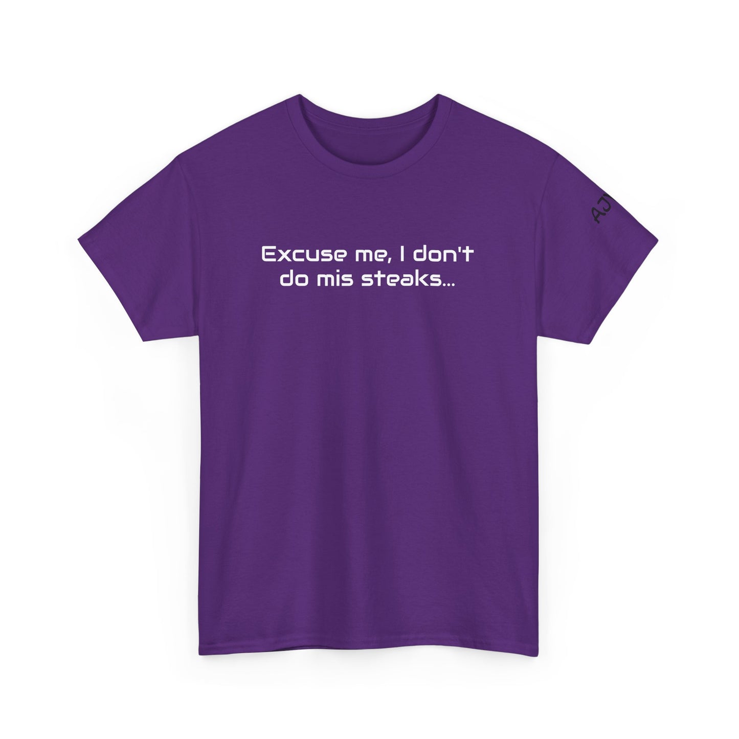 Excuse me, I don't do mis steaks Tee Shirt