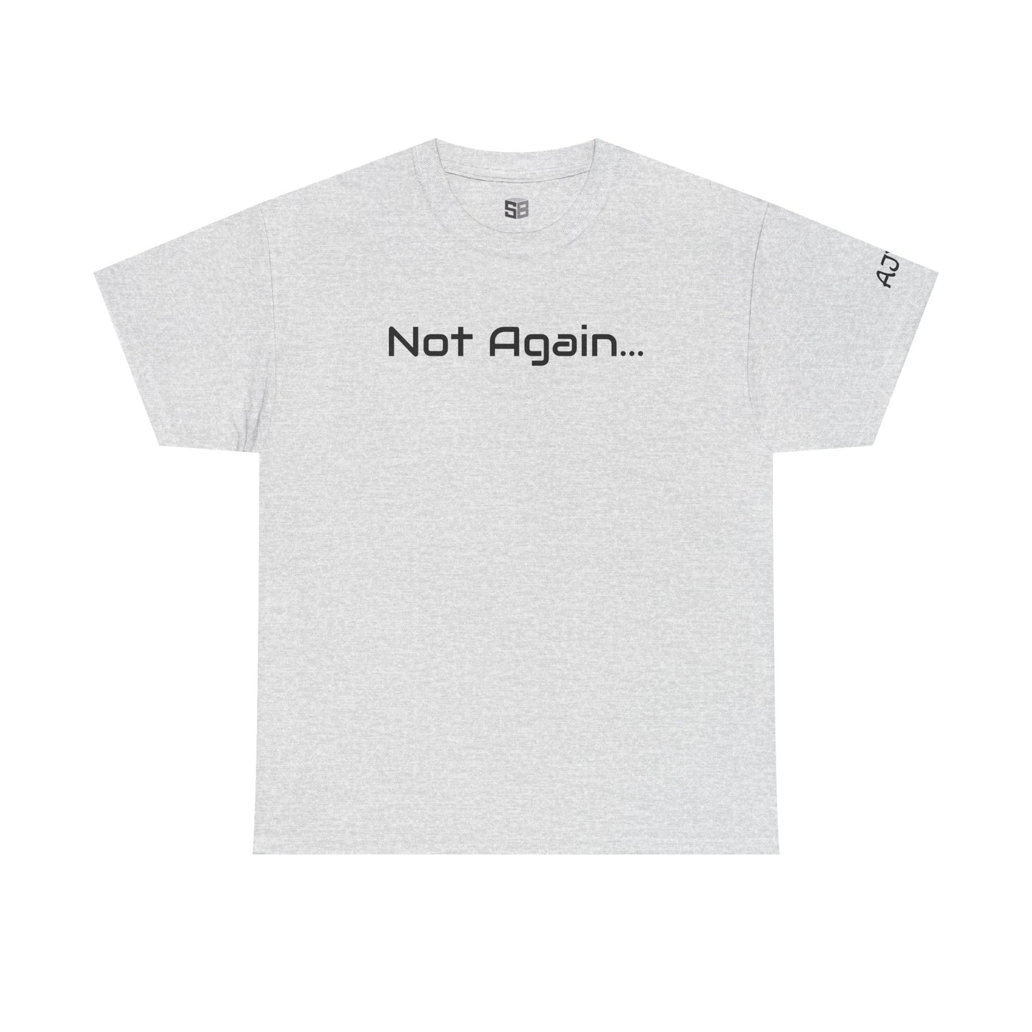 Not Again - Tee Shirt - Ash Color