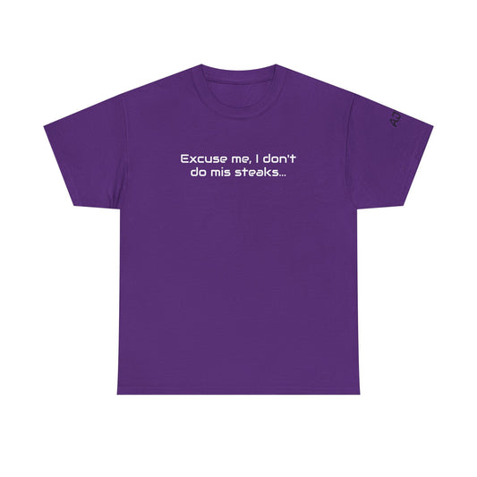 Excuse me, I don't do mis steaks Tee Shirt
