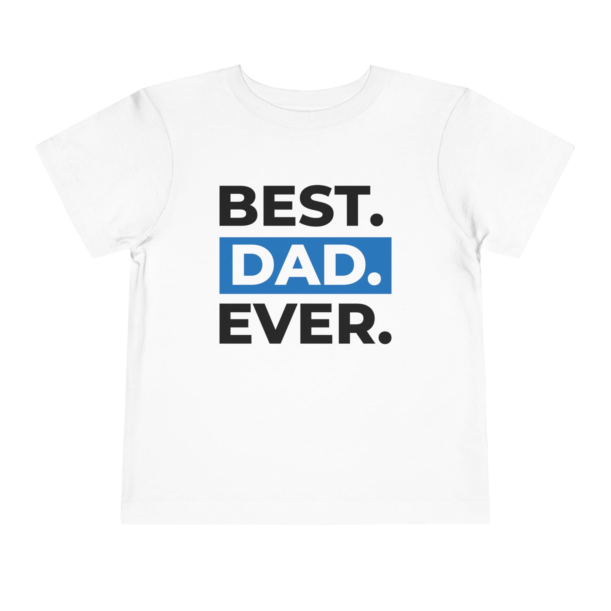 Best Dad Ever  - Toddler Tee