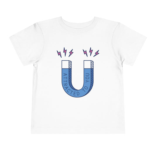 Atracted to You  - Toddler Tee