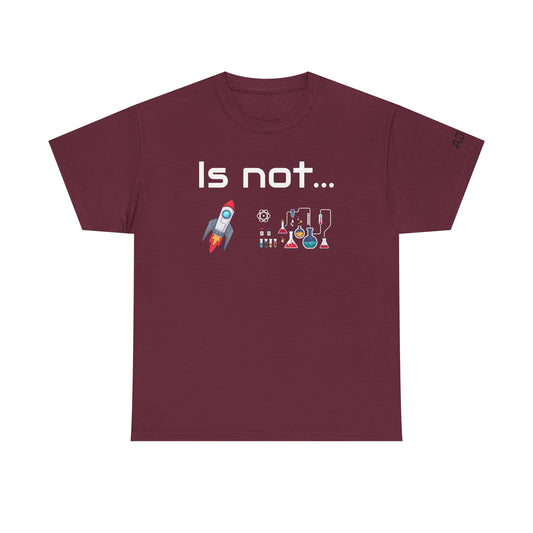 Is not rocket science - Tee Shirt Maroon Color