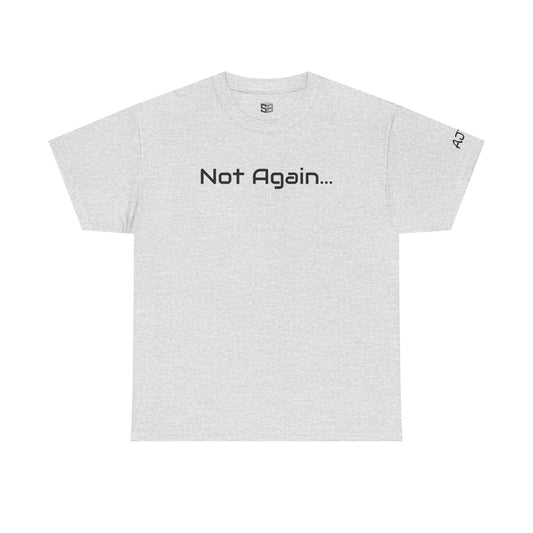 Not Again - Tee Shirt - Ash Color